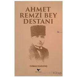 Ahmet Remzi Bey Destanı - Cumali Karataş - Günce Yayınları