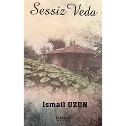 Sessiz Veda - İsmail Uzun - Liman Yayınevi
