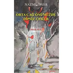 Orta Çağ Önümüzde Dipsiz Çukur - Nazmi Öner - Liman Yayınevi