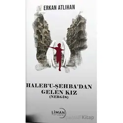 Halebu Şehbadan Gelen Kız - Erkan Atlıhan - Liman Yayınevi