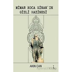 Mimar Koca Sinan’ın Gizli Hazinesi - Akın Can - İkinci Adam Yayınları