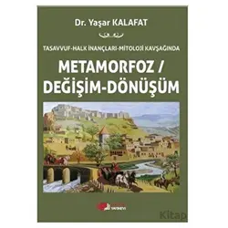 Tasavvuf - Halk İnançları - Mitoloji Kavşağında Metamorfoz/Değişim/Dönüşüm