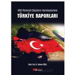 Abd Merkezli Düşünce Kuruluşlarının Türkiye Raporları - Türkmen Töreli - Berikan Yayınevi