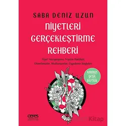 Niyetleri Gerçekleştirme Rehberi - Saba Deniz Uzun - Ceres Yayınları