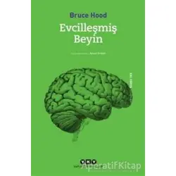 Evcilleşmiş Beyin - Bruce Hood - Yapı Kredi Yayınları