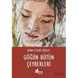Göğün Bütün Çeyrekleri - Bedia Ceylan Güzelce - Çınar Yayınları
