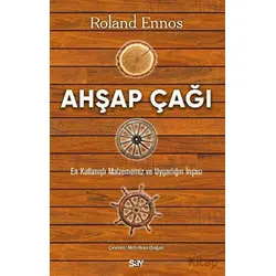 Ahşap Çağı - En Kullanışlı Malzememiz ve Uygarlığın İnşası - Roland Ennos - Say Yayınları