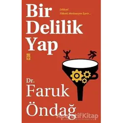 Bir Delilik Yap - Faruk Öndağ - Timaş Yayınları