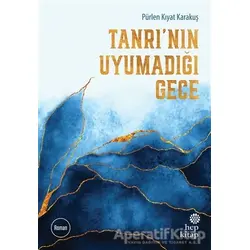 Tanrı’nın Uyumadığı Gece - Pürlen Kıyat Karakuş - Hep Kitap