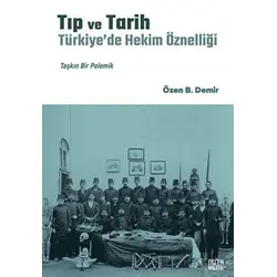 Tıp ve Tarih: Türkiye’de Hekim Öznelliği - Özen B. Demir - Nota Bene Yayınları