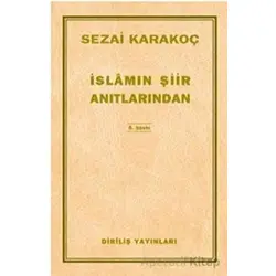 İslamın Şiir Anıtlarından - Sezai Karakoç - Diriliş Yayınları