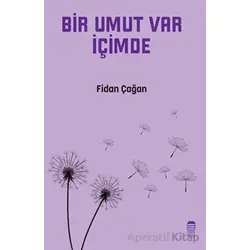 Bir Umut Var İçimde - Fidan Çağan - Ceren Kitap