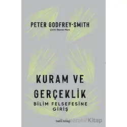 Kuram ve Gerçeklik: Bilim Felsefesine Giriş - Peter Godfrey-Smith - Babil Kitap