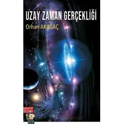 Uzay Zaman Gerçekliği - Orhan Akağaç - Grifin Yayınları