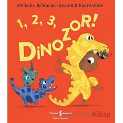 1, 2, 3, Dinozor ! - Michelle Robinson - İş Bankası Kültür Yayınları