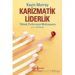 Karizmatik Liderlik - Kevin Murray - İş Bankası Kültür Yayınları