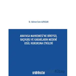 Anayasa Mahkemesine Bireysel Başvuru ve Kararların Medeni Usul Hukukuna Etkileri