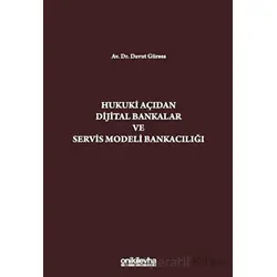 Hukuki Açıdan Dijital Bankacılık ve Servis Modeli Bankacılığı