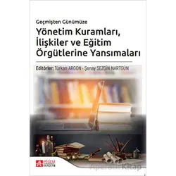 Geçmişten Günümüze Yönetim Kuramları İlişkiler ve Eğitim Örgütlerine Yansımaları