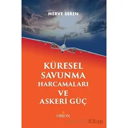 Küresel Savunma Harcamaları ve Askeri Güç - Merve Seren - Orion Kitabevi