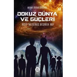 Dokuz Dünya ve Güçleri - Dost Musunuz Düşman Mı? - Mehmet Burak Gürtunca - Elpis Yayınları