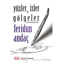 Yüzler, İzler Gölgeler - Feridun Andaç - Cumhuriyet Kitapları