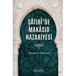 Şatıbi’de Makasıd Nazariyesi - Ahmed Er Reysuni - Kitabi Yayınevi