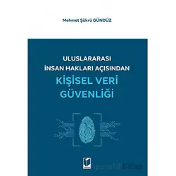 Uluslararası İnsan Hakları Açısından Kişisel Veri Güvenliği - Mehmet Şükrü Gündüz - Adalet Yayınevi