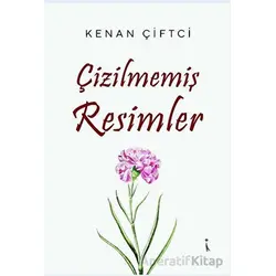 Çizilmemiş Resimler - Kenan Çiftci - İkinci Adam Yayınları