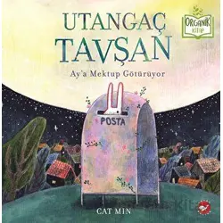 Utangaç Tavşan Ay’a Mektup Götürüyor - Cat Min - Beyaz Balina Yayınları