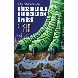 Dinozorlarla Karıncaların Öyküsü - Cixin Liu - İthaki Yayınları