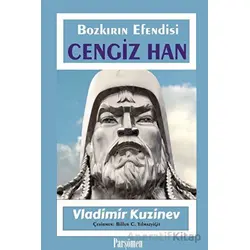 Cengiz Han - Bozkırın Efendisi - Vladimir Kuzinev - Parşömen Yayınları