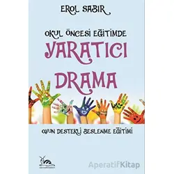 Okul Öncesi Eğitimde Yaratıcı Drama - Erol Sabır - Sarmal Kitabevi