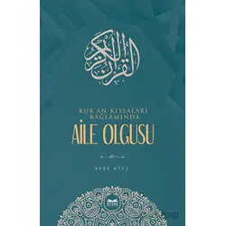 Kuran Kıssaları Bağlamında Aile Olgusu - Ayşe Ateş - Kitabe Yayınları