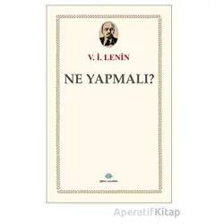 Ne Yapmalı? - V. İ. Lenin - Günce Yayınları