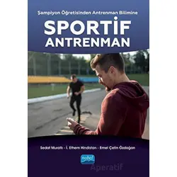 Şampiyon Öğretisinden Antrenman Bilimine Sportif Antrenman - Kolektif - Nobel Akademik Yayıncılık