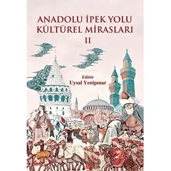 Anadolu İpek Yolu Kültürel Mirasları - II - Kolektif - Nobel Bilimsel Eserler