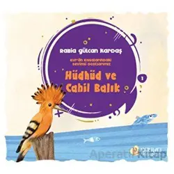 Hüdhüd ve Cahil Balık - Rabia Gülcan Kardaş - Pırıltı Kitapları - Erkam