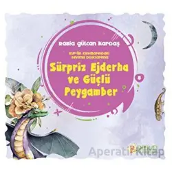 Sürpriz Ejderha ve Güçlü Peygamber - Rabia Gülcan Kardaş - Pırıltı Kitapları - Erkam