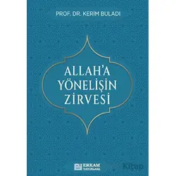 Allah’a Yönelişin Zirvesi - Kerim Buladı - Erkam Yayınları