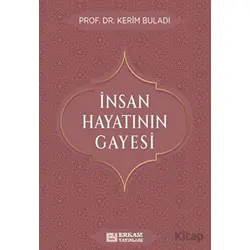 İnsan Hayatının Gayesi - Kerim Buladı - Erkam Yayınları