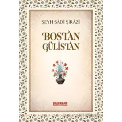 Bostan Gülistan - Şeyh Sadi Şirazi - Erkam Yayınları