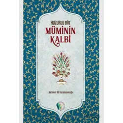 Huzurlu Bir Müminin Kalbi - Mehmet Ali Karahasanoğlu - Pırıltı Kitapları - Erkam
