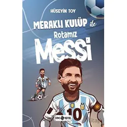 Meraklı Kulüp ile Rotamız Messi - Hüseyin Toy - Genç Hayat