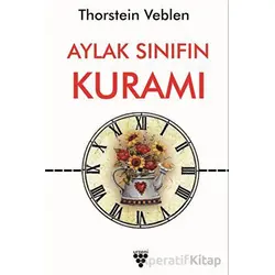 Aylak Sınıfın Kuramı - Thorstein Veblen - Urzeni Yayıncılık