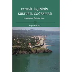 Eynesil İlçesinin Kültürel Coğrafyası - Oğuz Han Yel - Fenomen Yayıncılık