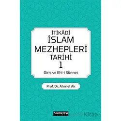 İtikadi İslam Mezhepleri Tarihi - Ahmet Ak - Hikmetevi Yayınları