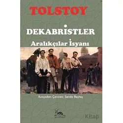 Dekabristler - Aralıkçılar İsyanı - Lev Nikolayeviç Tolstoy - Sarmal Kitabevi