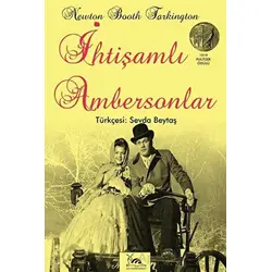 İhtişamlı Ambersonlar - Booth Tarkington - Sarmal Kitabevi