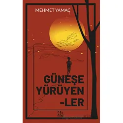 Güneşe Yürüyenler - Mehmet Yamaç - 40 Kitap